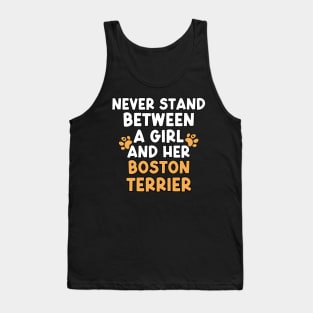 Never Stand Between A Girl And Her Boston Terrier Tank Top
